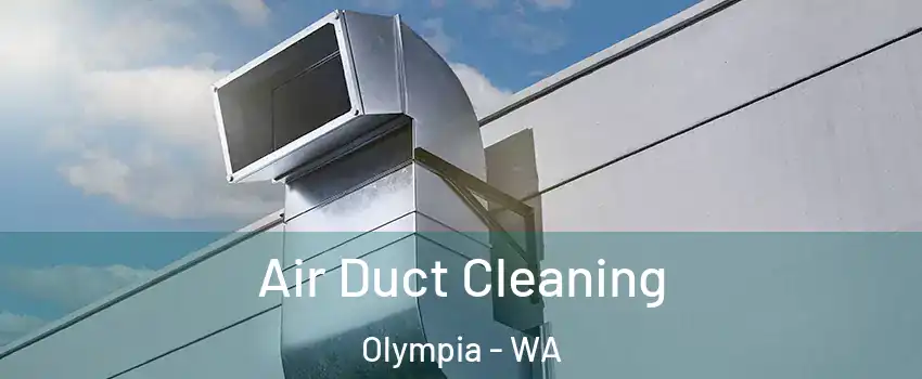  Air Duct Cleaning Olympia - WA