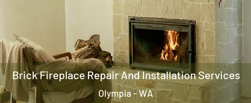  Brick Fireplace Repair And Installation Services Olympia - WA