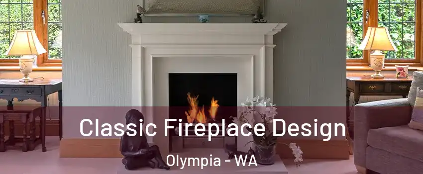  Classic Fireplace Design Olympia - WA