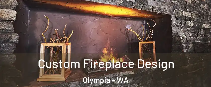  Custom Fireplace Design Olympia - WA