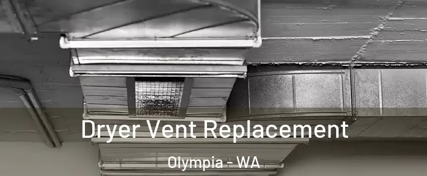  Dryer Vent Replacement Olympia - WA