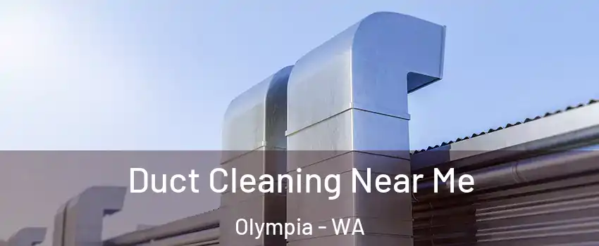  Duct Cleaning Near Me Olympia - WA