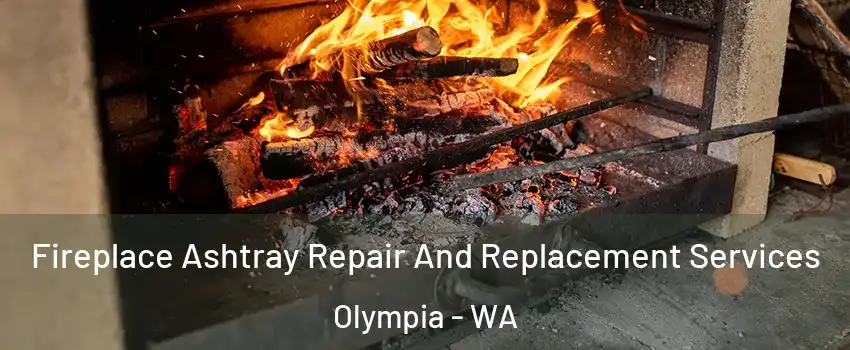  Fireplace Ashtray Repair And Replacement Services Olympia - WA