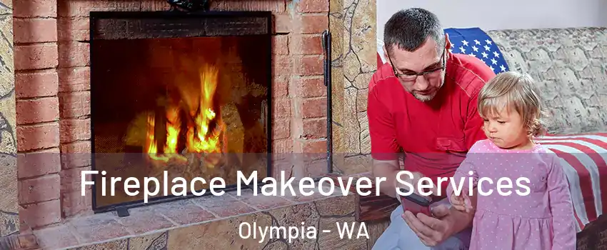  Fireplace Makeover Services Olympia - WA