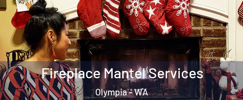  Fireplace Mantel Services Olympia - WA