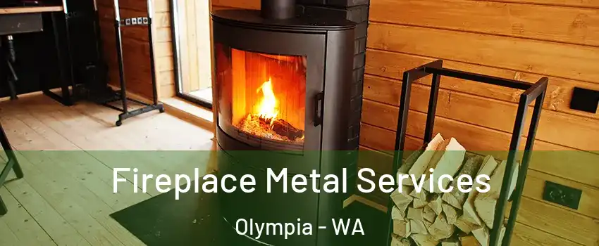 Fireplace Metal Services Olympia - WA