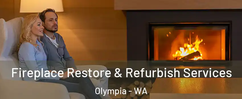  Fireplace Restore & Refurbish Services Olympia - WA