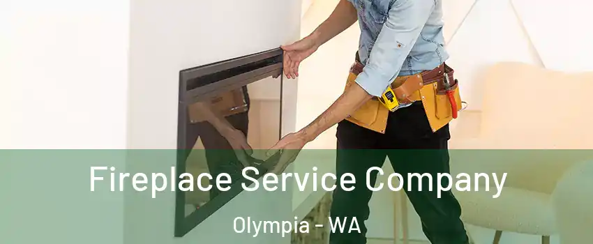 Fireplace Service Company Olympia - WA