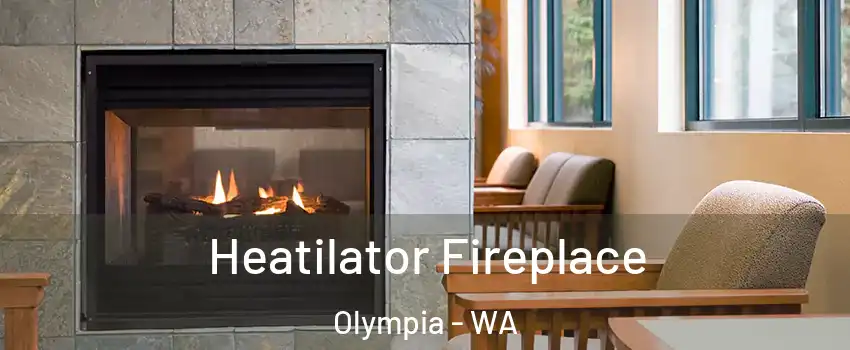  Heatilator Fireplace Olympia - WA