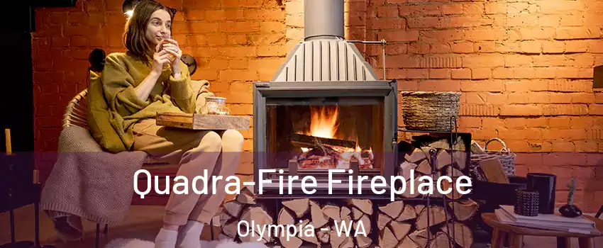  Quadra-Fire Fireplace Olympia - WA