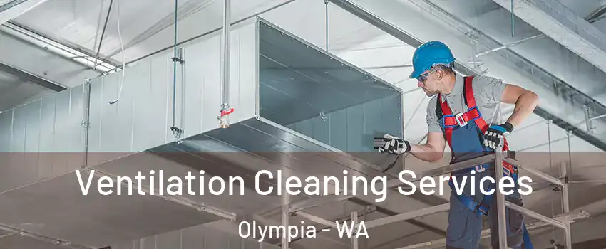  Ventilation Cleaning Services Olympia - WA